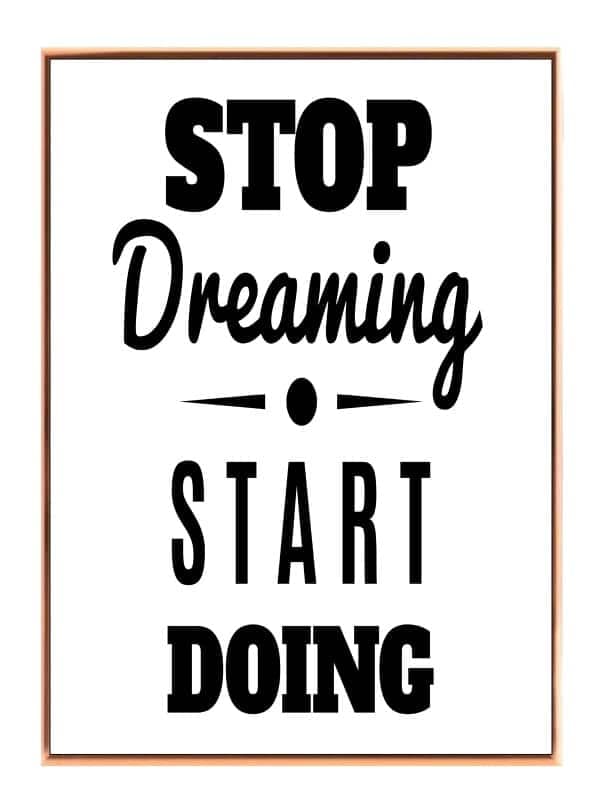 Stop Dreaming Start Doing Plakat