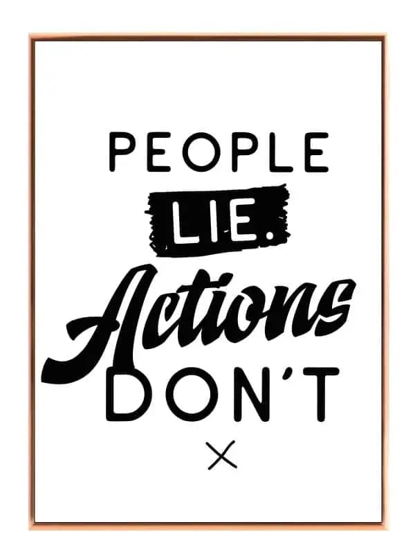 People Lie Actions Don’t Plakat